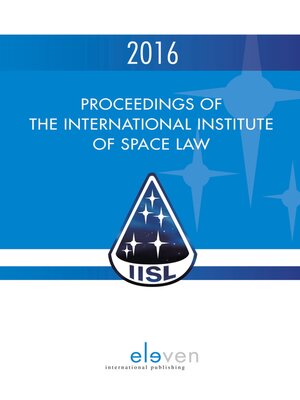 cover image of Proceedings of the International Institute of Space Law 2016